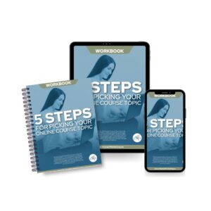 5 Steps for Choosing an Online Course Topic: Workbook