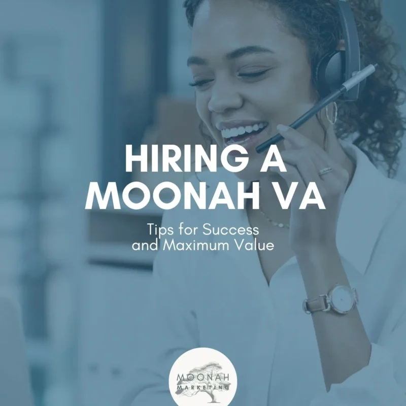 Hiring a Moonah VA; Tips for Success & Maximum Value