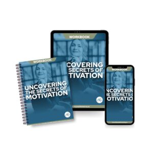 Uncovering The Secrets Of Motivation: Workbook